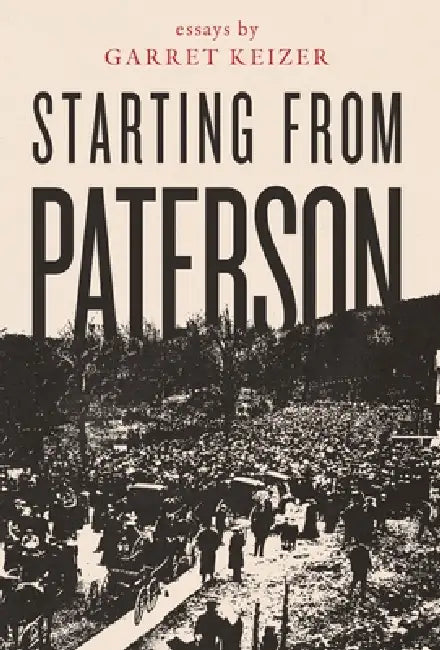 Starting from Paterson by Garret Keizer