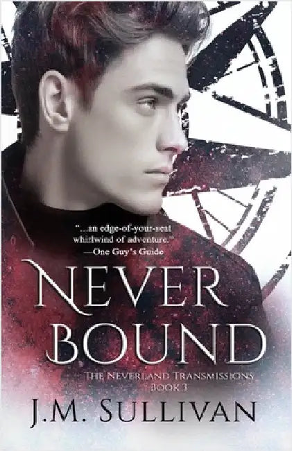 Neverbound: The Neverland Transmissions, Book 3 by Sullivan, J. M.
