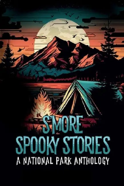 S'more Spooky Stories: A National Park Anthology by Jo Schaffer Layton