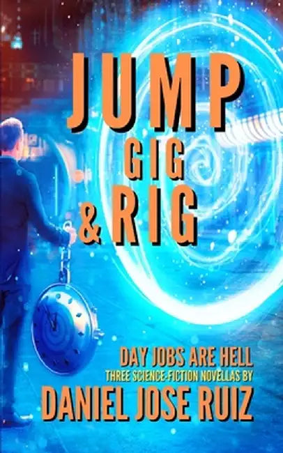 Jump, Gig, and Rig by Daniel Jose Ruiz