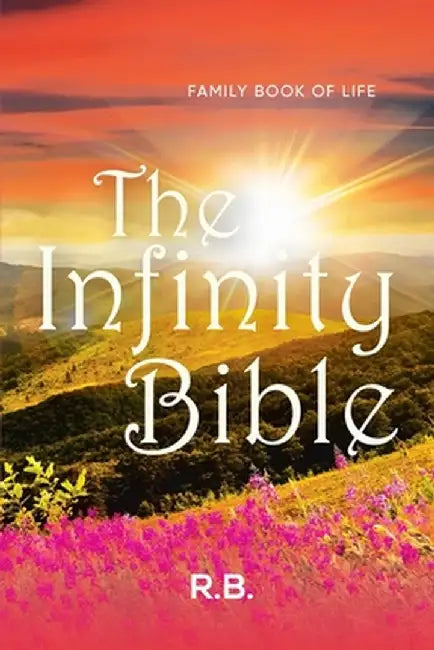 The Infinity Bible: Family Book of Life by R. B.