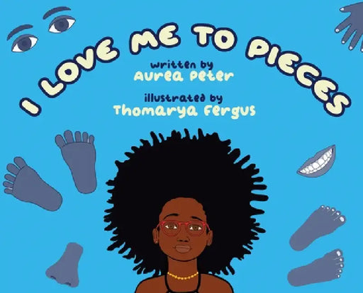 I Love Me to Pieces by Aurea Peter, Thomarya Fergus