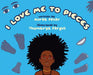 I Love Me to Pieces by Aurea Peter, Thomarya Fergus