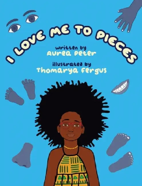 I Love Me to Pieces by Aurea Peter, Thomarya Fergus