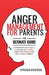 Anger Management for Parents: The ultimate guide to understand your triggers, stop losing your temper, master your emotions, and raise confident chi by Vivian Foster