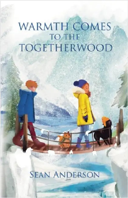 Warmth Comes to the Togetherwood by Anderson, Sean