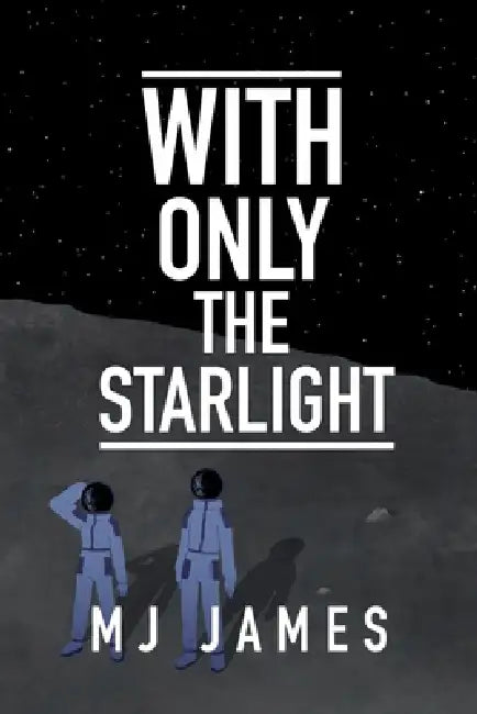 With Only the Starlight by Mj James