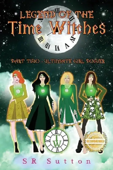 Legend of the Time Witches: Part Two: ULTIMATE GIRL POWER by Stephen Sutton