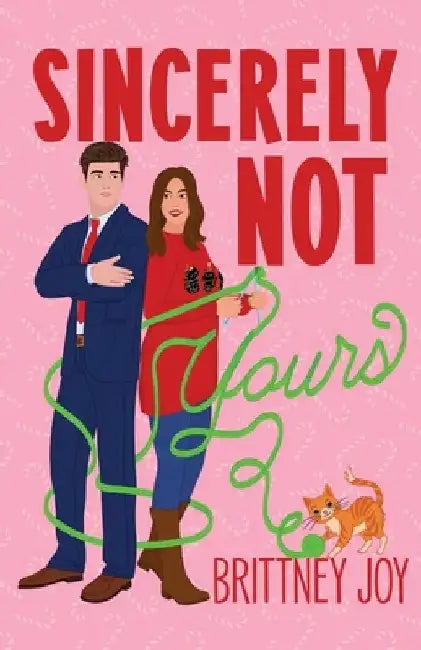 Sincerely Not Yours: A Sweet Grumpy Sunshine RomCom by Brittney Joy