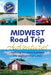 Midwest Road Trip Adventures: Exploring America's Heartland, One Scenic Drive at a Time by Midwest Travel Writers Network