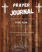 Prayer Journal For Him: 52 week scripture, devotional, and guided prayer journal by Felicia Patterson