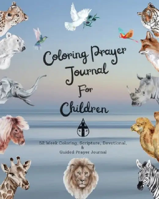 Coloring Prayer journal for children: 52 week coloring, Scripture, Devotional, Guided Prayer Journal by Felicia Patterson