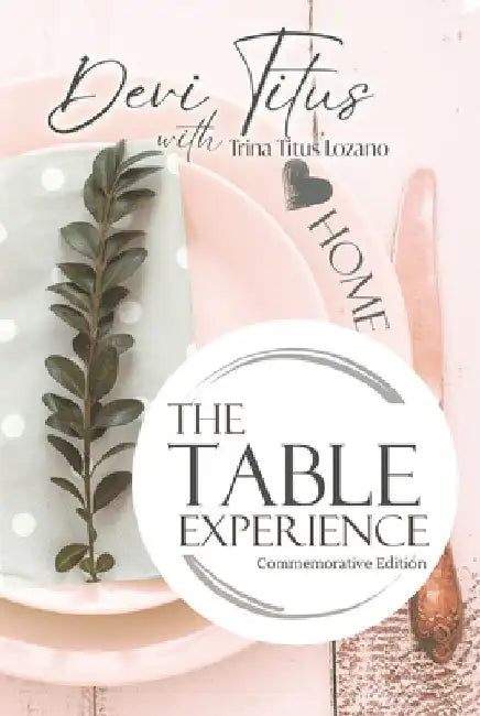 The Table Experience: Commemorative Edition by Devi Titus