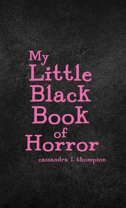 My Little Black Book of Horror by Cassandra L. Thompson