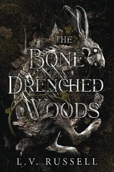The Bone Drenched Woods by L. V. Russell