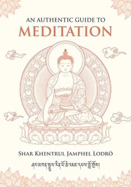 An Authentic Guide to Meditation by Shar Khentrul Jamphel Lodrö