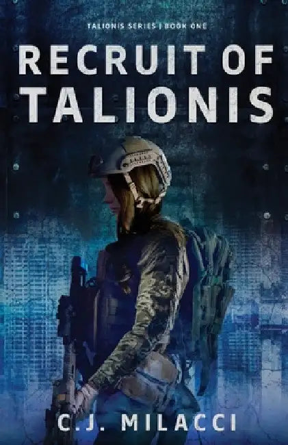 Recruit of Talionis: A Young Adult Sci-Fi Dystopian Novel by C. J. Milacci