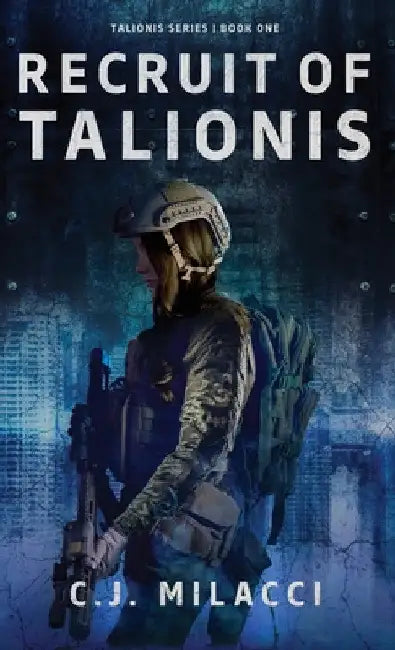 Recruit of Talionis: A Young Adult Sci-Fi Dystopian Novel by C. J. Milacci