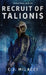 Recruit of Talionis: A Young Adult Sci-Fi Dystopian Novel by C. J. Milacci