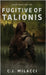 Fugitive of Talionis by Milacci, C. J.