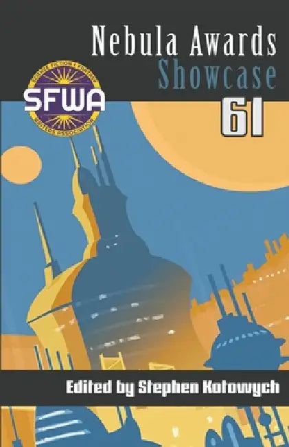 Nebula Awards Showcase 61 by Stephen Kotowych, Thomas Ha, Eugenia Triantafyllou