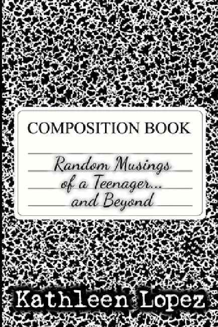 Random Musings of a Teenager...and Beyond by Kathleen Lopez