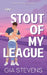 Stout Of My League: A Fake Dating Romantic Comedy by Gia Stevens