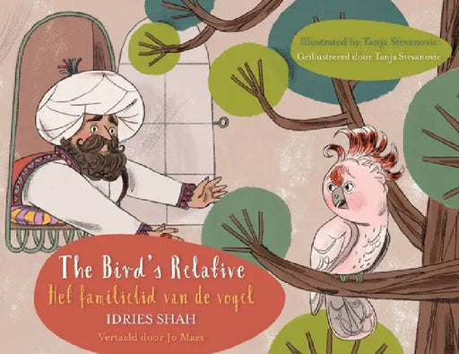 The Bird's Relative / Het familielid van de vogel: Bilingual English-Dutch Edition / Tweetalige Engels-Nederlands editie by Idries Shah