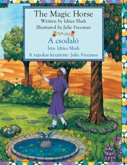 The Magic Horse / A csodaló: Bilingual English-Hungarian Edition / Kétnyelvű angol-magyar kiadás by Idries Shah