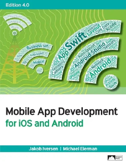 Mobile App Development for iOS and Android by Jakob Iversen, Michael Eierman