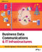 Business Data Communications & IT Infrastructures by Manish Agrawal, Amy Connolly, Clinton Daniel