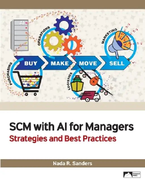 SCM with AI for Managers: Strategies and Best Practices by Nada R. Sanders