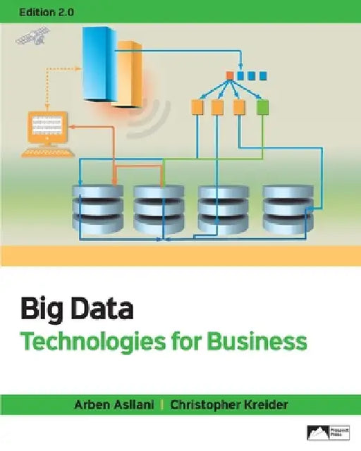 Big Data: Technologies for Business by Arben Asllani, Christopher Kreider