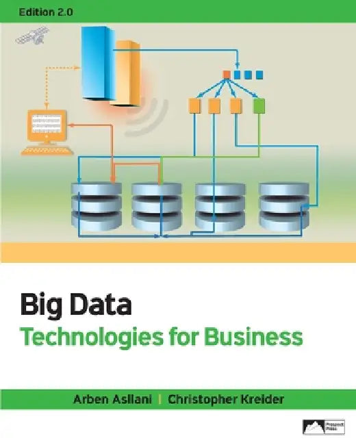 Big Data: Technologies for Business by Arben Asllani, Christopher Kreider
