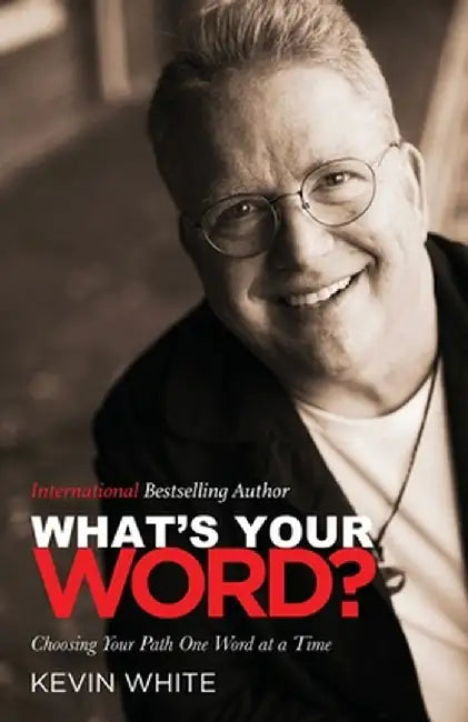 What's Your Word?: Choosing Your Path One Word at a Time by Kevin White