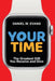 Your Time: The Greatest Gift You Receive and Give by Daniel W. Evans