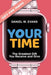 Your Time (Special Edition for Mom's): The Greatest Gift You Receive and Give by Daniel W. Evans