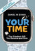 Your Time: (Special Edition for Anniversary) The Greatest Gift You Receive and Give by Daniel W. Evans