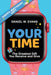 Your Time (Women's Birthday Edition): The Greatest Gift You Receive and Give by Daniel W. Evans