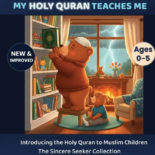 My Holy Quran Teaches Me: Introducing the Holy Quran to Muslim Children by The Sincere Seeker Collection