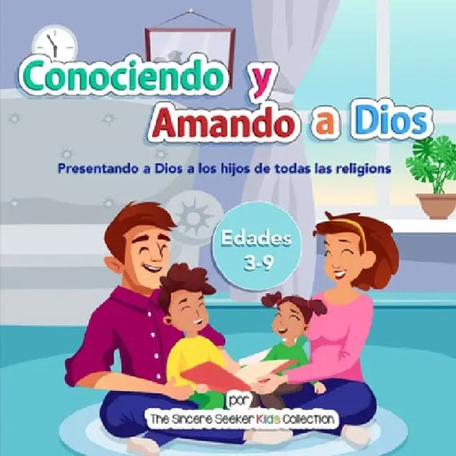 Conociendo y Amando a Dios: Presentando a Dios a los hijos de todas las religiones by The Sincere Seeker Collection