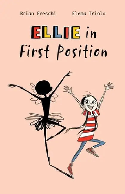 Ellie in First Position: A Graphic Novel by Brian Freschi