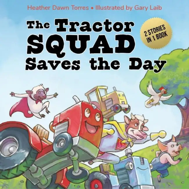 The Tractor Squad Saves the Day by Heather Dawn/ Laib, Gary (ILT) Torres