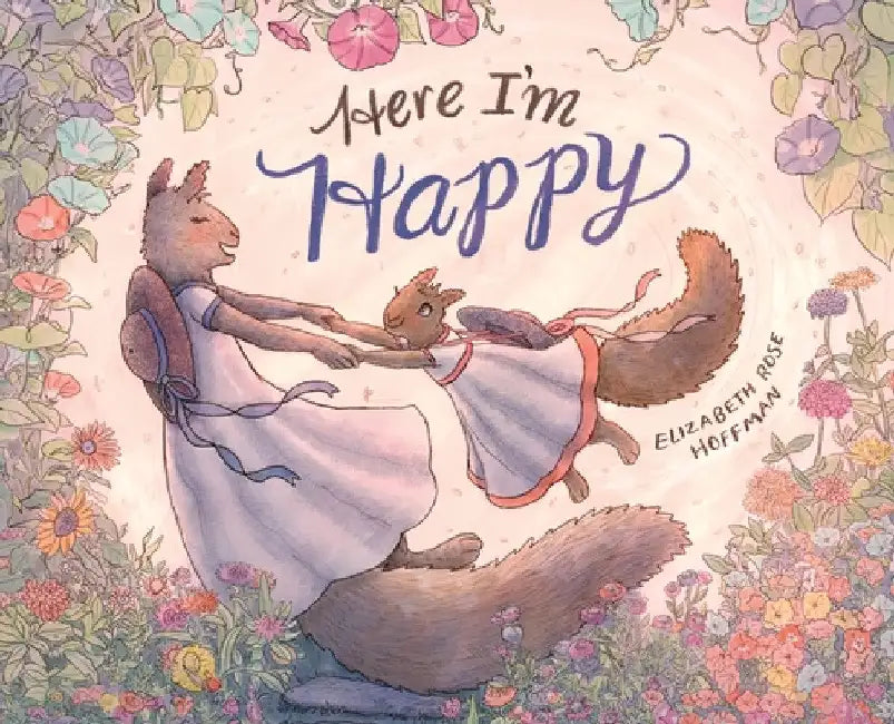 Here I'm Happy: A Book for Bereavement by Elizabeth Rose Hoffman