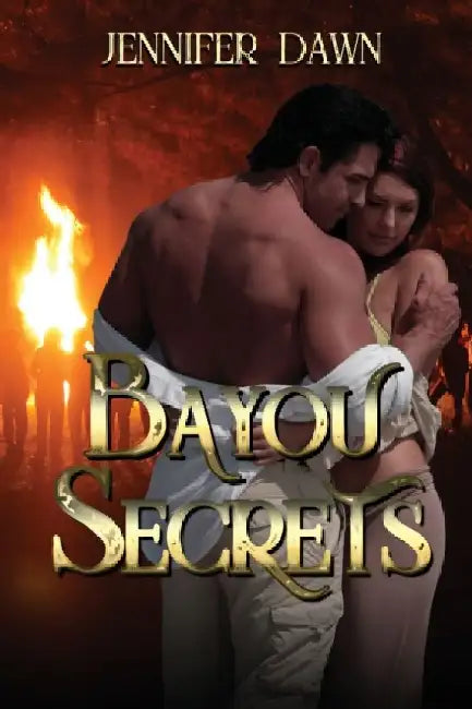 Bayou Secrets by Jennifer Dawn