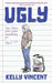 Ugly by Kelly Vincent