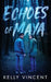 Echoes of Maya by Kelly Vincent