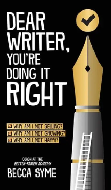 Dear Writer, You're Doing It Right by Becca Syme