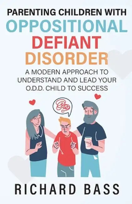 Parenting Children with Oppositional Defiant Disorder by Richard Bass