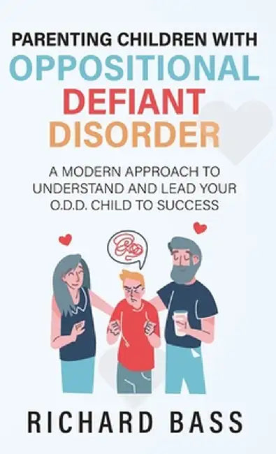 Parenting Children with Oppositional Defiant Disorder by Richard Bass